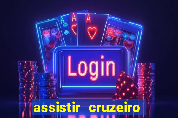 assistir cruzeiro ao vivo hd